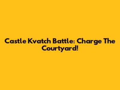Castle Kvatch Battle: Charge The Courtyard!