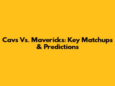 Cavs Vs. Mavericks: Key Matchups & Predictions