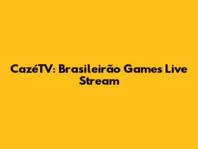 CazéTV: Brasileirão Games Live Stream