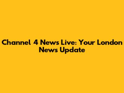 Channel 4 News Live: Your London News Update