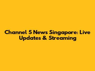 Channel 5 News Singapore: Live Updates & Streaming