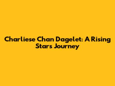 Charliese Chan Dagelet: A Rising Star's Journey