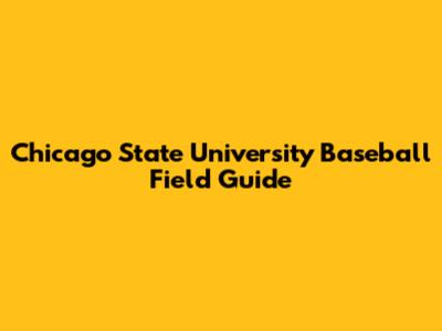Chicago State University Baseball Field Guide