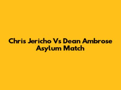 Chris Jericho Vs Dean Ambrose Asylum Match