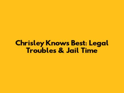 Chrisley Knows Best: Legal Troubles & Jail Time