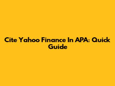 Cite Yahoo Finance In APA: Quick Guide