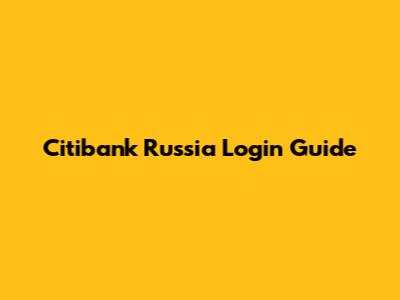 Citibank Russia Login Guide