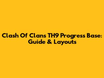 Clash Of Clans TH9 Progress Base: Guide & Layouts