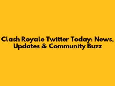 Clash Royale Twitter Today: News, Updates & Community Buzz