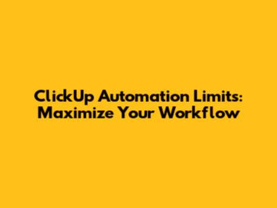 ClickUp Automation Limits: Maximize Your Workflow
