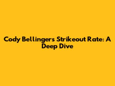 Cody Bellinger's Strikeout Rate: A Deep Dive