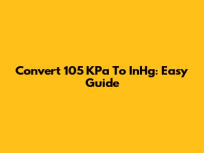 Convert 105 KPa To InHg: Easy Guide