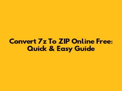 Convert 7z To ZIP Online Free: Quick & Easy Guide