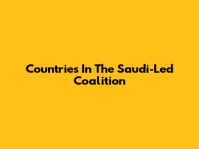 Countries In The Saudi-Led Coalition