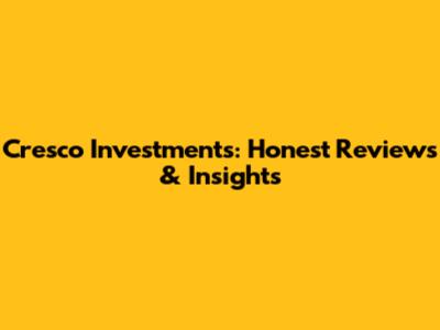 Cresco Investments: Honest Reviews & Insights