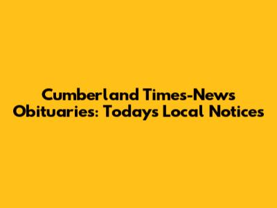 Cumberland Times-News Obituaries: Today's Local Notices