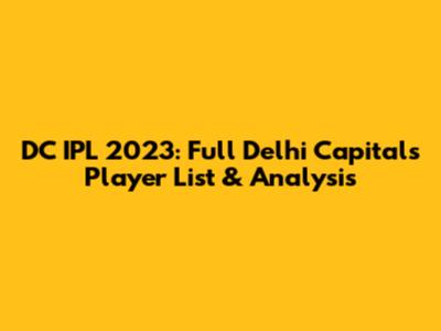 DC IPL 2023: Full Delhi Capitals Player List & Analysis