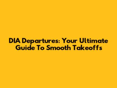 DIA Departures: Your Ultimate Guide To Smooth Takeoffs