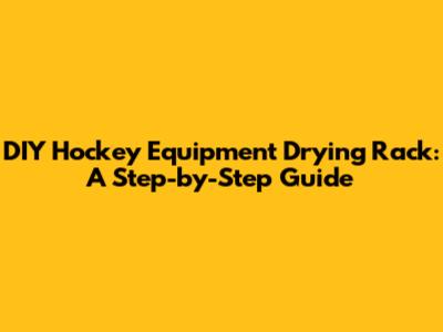 DIY Hockey Equipment Drying Rack: A Step-by-Step Guide