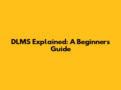 DLMS Explained: A Beginner's Guide