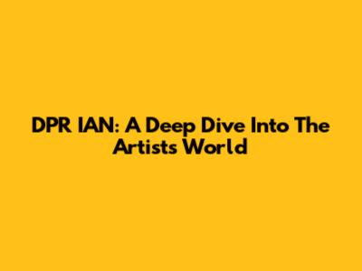 DPR IAN: A Deep Dive Into The Artist's World