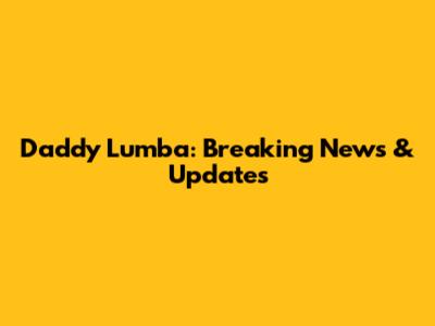 Daddy Lumba: Breaking News & Updates