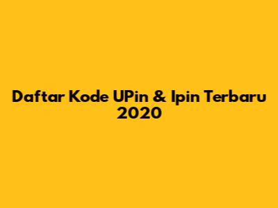 Daftar Kode UPin & Ipin Terbaru 2020