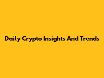 Daily Crypto Insights And Trends