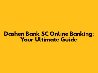 Dashen Bank SC Online Banking: Your Ultimate Guide