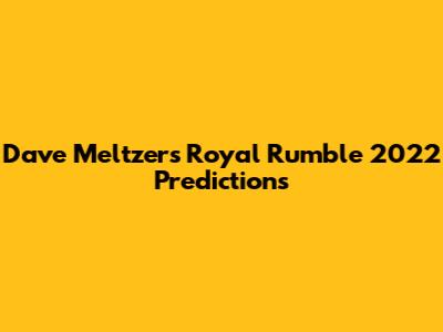 Dave Meltzer's Royal Rumble 2022 Predictions