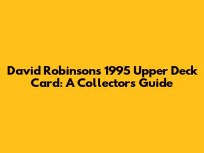 David Robinson's 1995 Upper Deck Card: A Collector's Guide