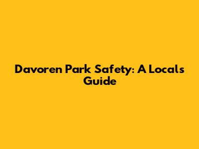 Davoren Park Safety: A Local's Guide