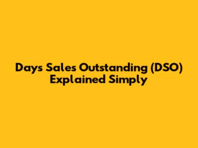 Days Sales Outstanding (DSO) Explained Simply