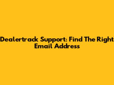 Dealertrack Support: Find The Right Email Address