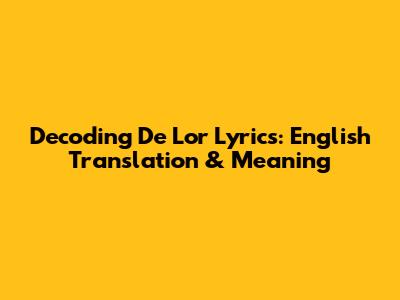 Decoding 'De L'or' Lyrics: English Translation & Meaning