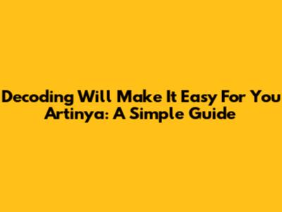 Decoding 'Will Make It Easy For You Artinya': A Simple Guide