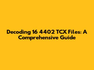 Decoding 16 4402 TCX Files: A Comprehensive Guide