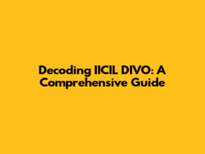 Decoding IICIL DIVO: A Comprehensive Guide