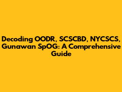 Decoding OODR, SCSCBD, NYCSCS, Gunawan SpOG: A Comprehensive Guide