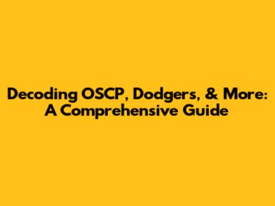 Decoding OSCP, Dodgers, & More: A Comprehensive Guide