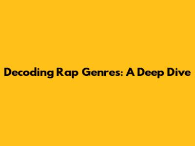Decoding Rap Genres: A Deep Dive