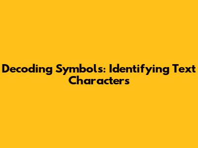 Decoding Symbols: Identifying Text Characters