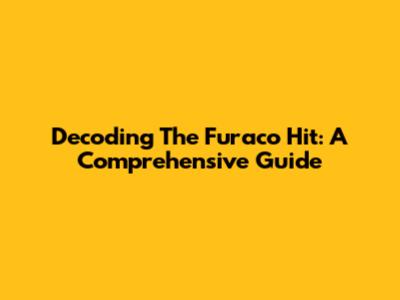 Decoding The Furaco Hit: A Comprehensive Guide