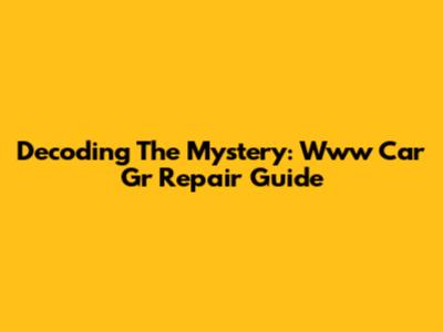 Decoding The Mystery: Www Car Gr Repair Guide