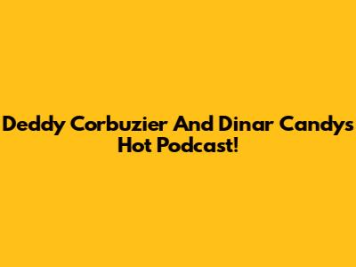 Deddy Corbuzier And Dinar Candy's Hot Podcast!
