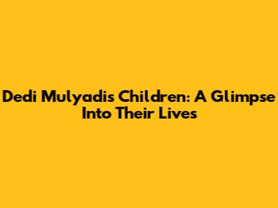 Dedi Mulyadi's Children: A Glimpse Into Their Lives