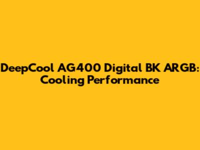 DeepCool AG400 Digital BK ARGB: Cooling Performance