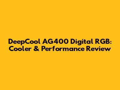 DeepCool AG400 Digital RGB: Cooler & Performance Review