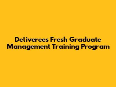 Deliveree's Fresh Graduate Management Training Program
