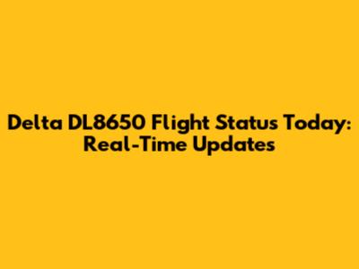 Delta DL8650 Flight Status Today: Real-Time Updates